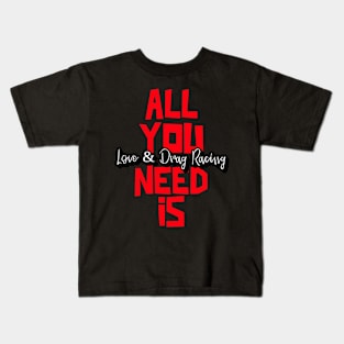 All You Need Is Love & Drag Racing Cute Valentines Day Valentine Car Racing Kids T-Shirt